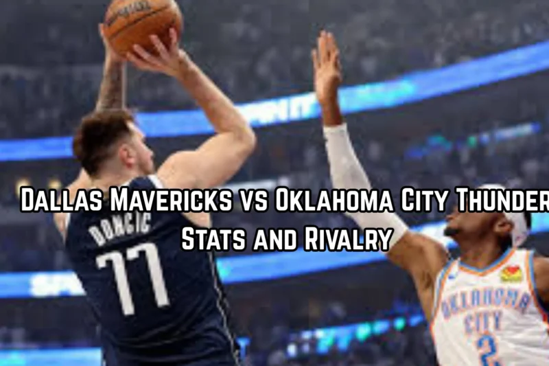 Dallas Mavericks vs Oklahoma City Thunder Stats and Rivalry
