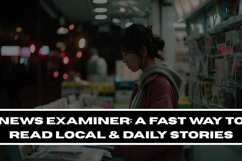 News Examiner: A Fast Way to Read Local & Daily Stories