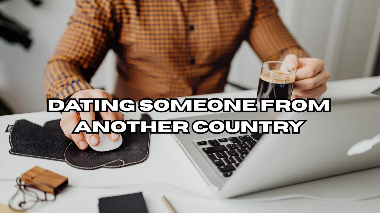Dating Someone From Another Country