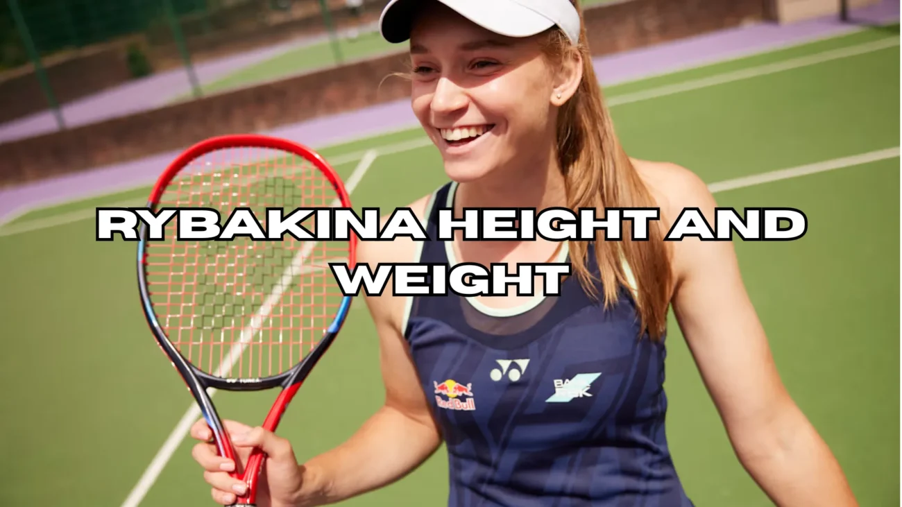 Rybakina Height and Weight