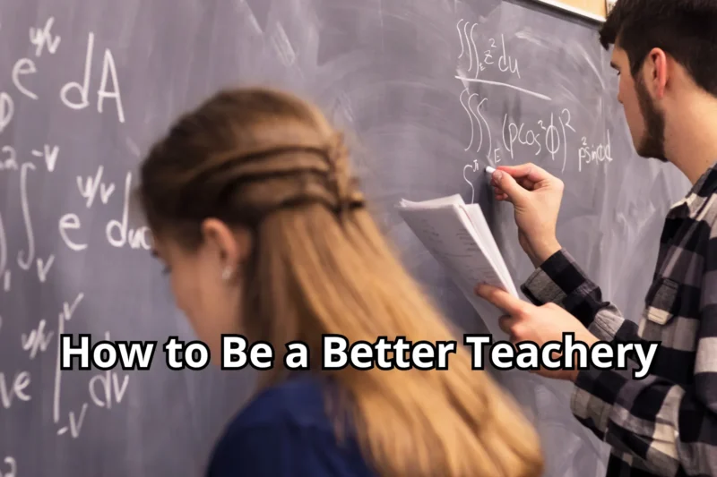 How to Be a Better Teacher